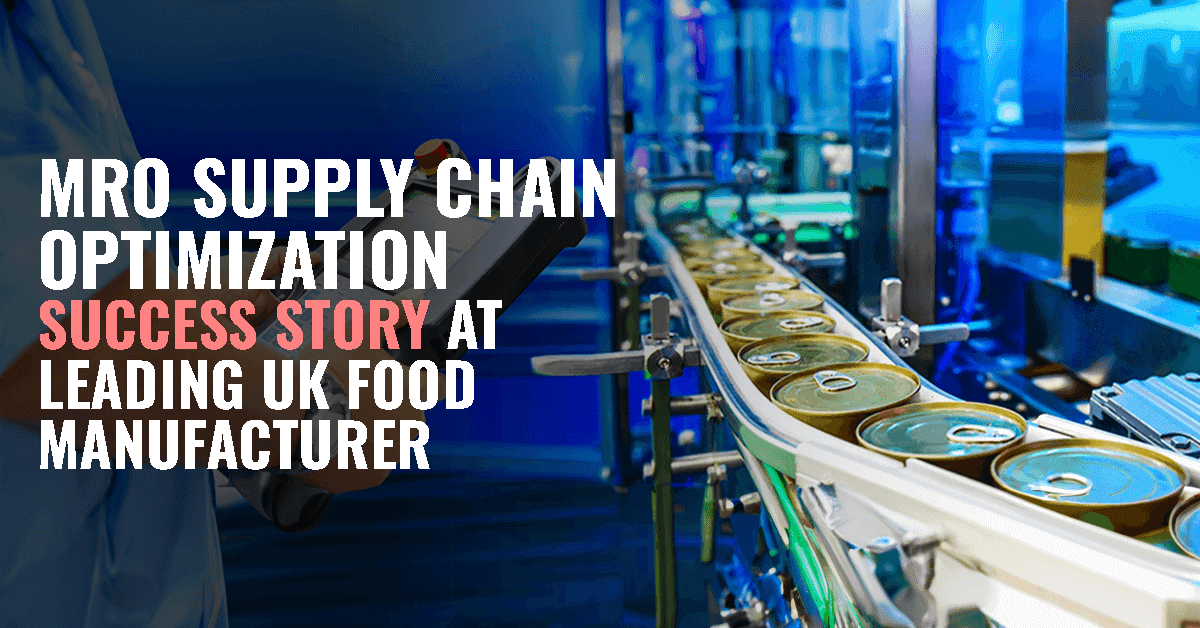 MRO Supply Chain Optmization Success Story at leading UK Food Manufacturer