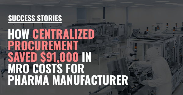 How Centralized Procurement Saved $91K in MRO Costs for Pharma Manufacturer - RS Integrated Supply - Preview Banner